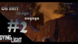 Bahut tough hai ye game – Dying Light #2