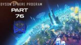 Dyson Sphere Program Early Access Gameplay Part 76
