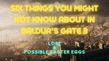 SIX things you might not know about in Baldur's Gate 3 (Lore and possible Easter Eggs)