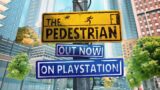 The Pedestrian – Out Now | PS4 & PS5
