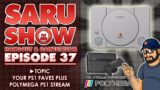 SARUSHOW Ep. 37 – Your PS1 faves and POLYMEGA PS1 STREAM!  #videogames #polymega #videogames