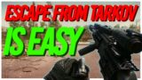 Escape from Tarkov is Easy!